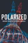 Polarized: Making Sense of a Divided America By James E. Campbell, James E. Campbell (Afterword by) Cover Image