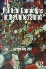Political Campaigns in the United States By Richard K. Scher Cover Image
