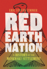 Red Earth Nation: A History of the Meskwaki Settlement Volume 10 By Eric Steven Zimmer Cover Image