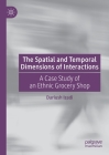 The Spatial and Temporal Dimensions of Interactions: A Case Study of an Ethnic Grocery Shop By Dariush Izadi Cover Image