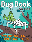 Bug Book for Kids: Coloring Fun and Awesome Facts (A Did You Know? Coloring Book) Cover Image
