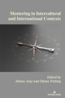 Mentoring in Intercultural and International Contexts By Ahmet Atay (Editor), Diana Trebing (Editor) Cover Image