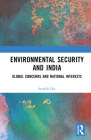 Environmental Security and India: Global Concerns and National Interests By Satabdi Das Cover Image