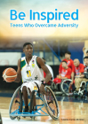 Be Inspired: Teens Who Overcame Adversity Cover Image