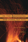 In the Beginning Were Stories, Not Texts By C. S. Song Cover Image
