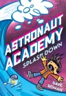 Astronaut Academy: Splashdown By Dave Roman Cover Image