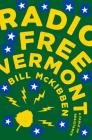 Radio Free Vermont: A Fable of Resistance By Bill McKibben Cover Image