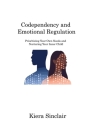 Codependency and Emotional Regulation: Prioritizing Your Own Needs and Nurturing Your Inner Child Cover Image