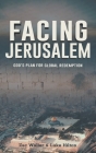 Facing Jerusalem: God's Plan for Global Redemption By Zac Waller, Luke Hilton Cover Image