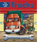 The Trouble with Trucks: First Reading Books for 3 to 5 Year Olds By Nicola Baxter, Geoff Ball (Illustrator) Cover Image