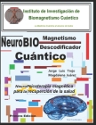NeuroBiomagnetismo Cuántico Descodificador de Bloqueos mentales: NeuroPsicoterapia magnética para la recuperación de la salud Cover Image