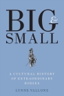 Big and Small: A Cultural History of Extraordinary Bodies By Lynne Vallone Cover Image