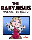The Baby Jesus Coloring Book By Codi Cover Image