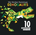 My Sticker Paintings: Dinosaurs: 10 Magnificent Paintings By Clorophyl Editions Cover Image