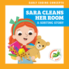 Sara Cleans Her Room: A Sorting Story By Elizabeth Everett, Christos Skaltsas (Illustrator) Cover Image