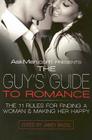 AskMen.com Presents The Guy's Guide to Romance: The 11 Rules for Finding a Woman & Making Her Happy (Askmen.com Series #3) Cover Image