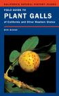 Field Guide to Plant Galls of California and Other Western States Cover Image