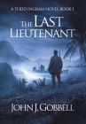 The Last Lieutenant By John J. Gobbell Cover Image