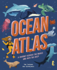 Ocean Atlas: A journey across the waves and into the deep (Amazing Adventures) By Tom Jackson, Ana Djordjevic (Illustrator) Cover Image