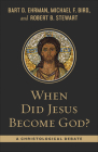 When Did Jesus Become God?: A Christological Debate By Bart Ehrman, Michael F. Bird, Robert B. Stewart Cover Image