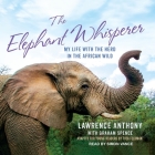 The Elephant Whisperer (Young Readers Adaptation) Lib/E: My Life with the Herd in the African Wild By Simon Vance (Read by), Lawrence Anthony, Graham Spence Cover Image