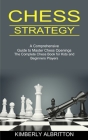 Chess Strategy: A Comprehensive Guide to Master Chess Openings (The Complete Chess Book for Kids and Beginners Players) Cover Image