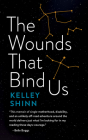 The Wounds That Bind Us By Kelley Shinn Cover Image