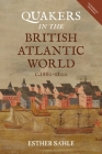 Quakers in the British Atlantic World, C.1660-1800 (People #18) Cover Image