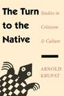 The Turn to the Native: Studies in Criticism and Culture Cover Image