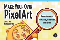 Make Your Own Pixel Art: Create Graphics for Games, Animations, and More! By Jennifer Dawe, Matthew Humphries Cover Image