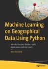 Machine Learning on Geographical Data Using Python: Introduction Into Geodata with Applications and Use Cases Cover Image