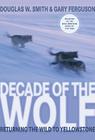 Decade of the Wolf: Returning the Wild to Yellowstone Cover Image
