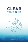 Clear Your Shit By Dane Tomas Cover Image