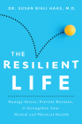 The Resilient Life: Manage Stress, Prevent Burnout, & Strengthen Your Mental and Physical Health Cover Image