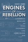 Engines of Rebellion: Confederate Ironclads and Steam Engineering in the American Civil War (Maritime Currents:  History and Archaeology) Cover Image