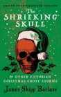The Shrieking Skull and Other Victorian Christmas Ghost Stories Cover Image