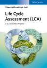 Life Cycle Assessment (Lca): A Guide to Best Practice By Walter Klöpffer, Birgit Grahl Cover Image