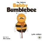 The Visitors - Bobby Bumblebee By Lydia Addison Cover Image