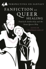 Fanfiction as Queer Healing: Femslash Authorship and the Swan Queen Ship Cover Image