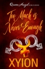 Too Much is Never Enough Cover Image