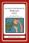 The Best Ever Book of Bobcats Jokes: Lots and Lots of Jokes Specially Repurposed for You-Know-Who By Mark Geoffrey Young Cover Image