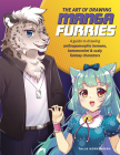 The Art of Drawing Manga Furries: A guide to drawing anthropomorphic kemono, kemonomimi & scaly fantasy characters (Collector's Series) By Talia Horsburgh Cover Image