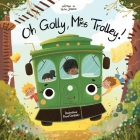Oh Golly, Miss Trolley! By Hailie Johnson, Pawel Gierlinski (Illustrator) Cover Image