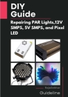DIY Guide: Repairing PAR Lights, 12V SMPS, 5V SMPS, and Pixel LED Cover Image