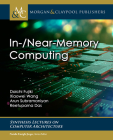 In-/Near-Memory Computing (Synthesis Lectures on Computer Architecture) By Daichi Fujiki, Xiaowei Wang, Arun Subramaniyan Cover Image