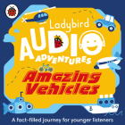 Amazing Vehicles (Ladybird Audio Adventures) Cover Image