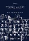 Practical Masonry: A Guide to the Art of Stone Cutting By William R. Purchase Cover Image