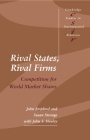 Rival States, Rival Firms: Competition for World Market Shares (Cambridge Studies in International Relations #18) Cover Image