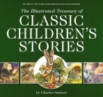 The Illustrated Treasury of Classic Children's Stories: Featuring the artwork of The New York Times Bestselling Illustrator, Charles Santore (The Classic Edition) By Charles Santore (Illustrator) Cover Image