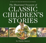 The Illustrated Treasury of Classic Children's Stories: Featuring the artwork of The New York Times Bestselling Illustrator, Charles Santore (The Classic Edition) Cover Image